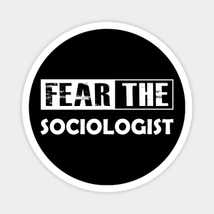 Sociologist - Fear the sociologist Magnet